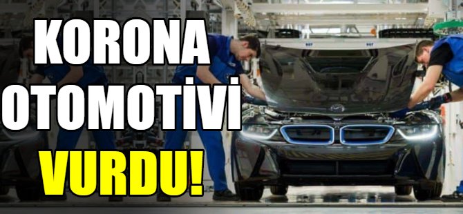 Korona otomotivi vurdu!
