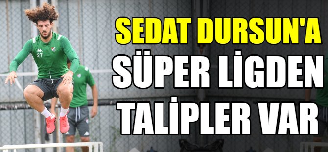 Sedat Dursun’a Süper Lig’den talipler var