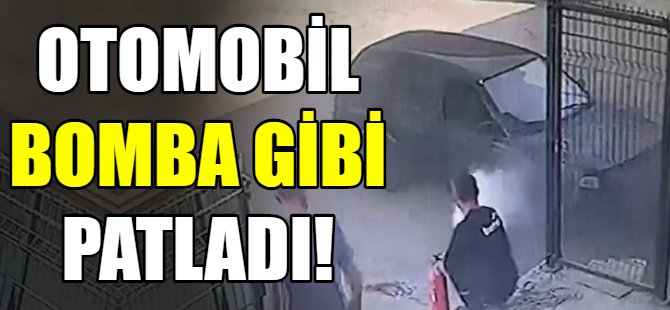 Otomobil bomba gibi patladı