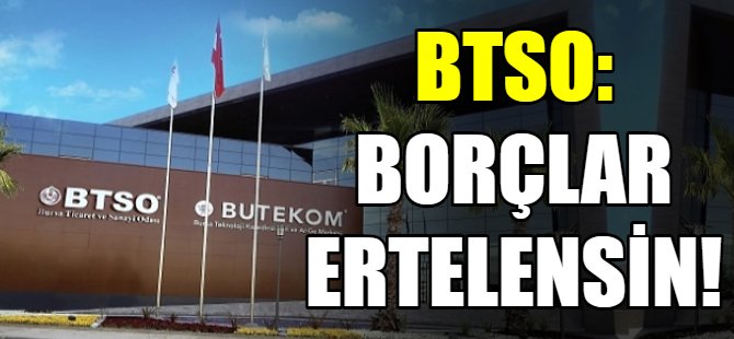 BTSO: Borçlar ertelensin!