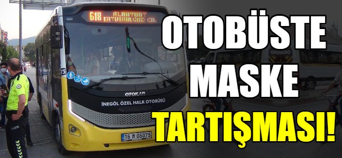 Otobüste maske tartışması!