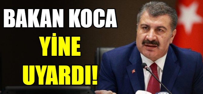 Bakan Koca'dan yeni uyarı!