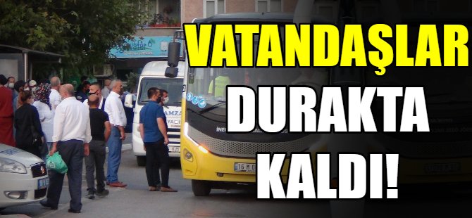 Vatandaşlar durakta kaldı!