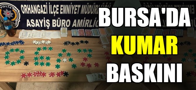 Bursa'da kumar baskını!