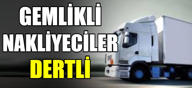 Gemlikli nakliyeciler dertli!