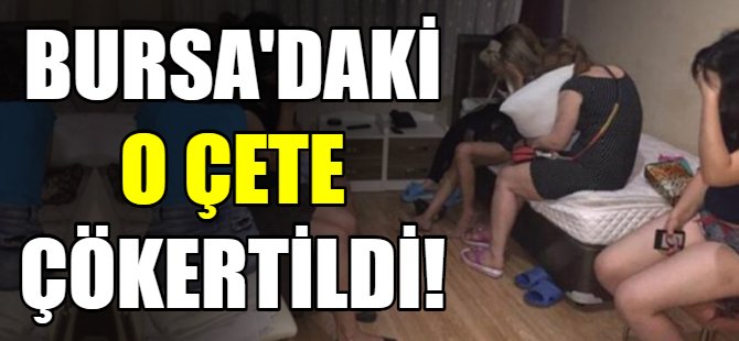 Gasp ve fuhuş çetesi çökertildi!