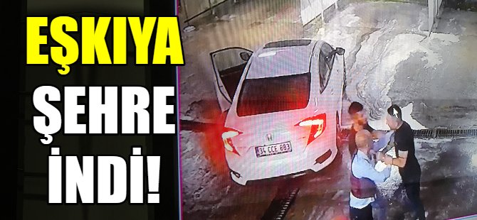 Eşkıyalar şehre indi!