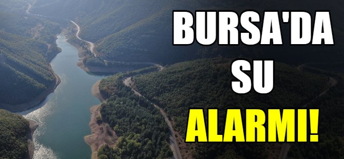 Bursa'da su alarmı!