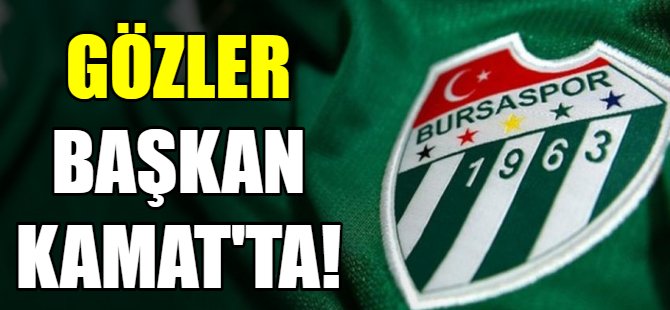 Bursaspor'da gözler başkanda!