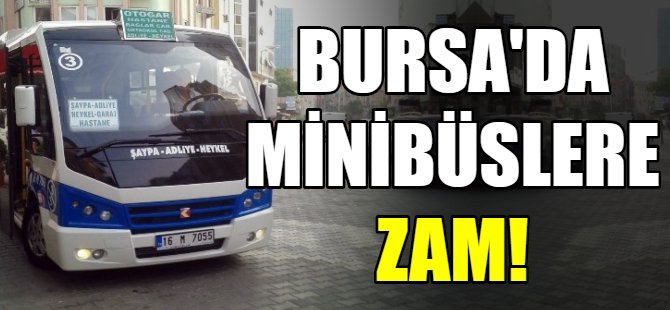 Bursa'da minibüslere zam!