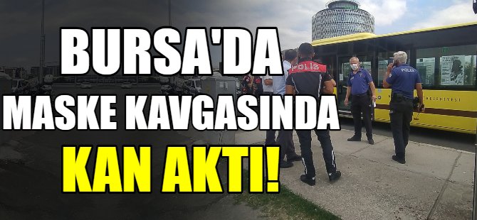 Maske kavgasında kan aktı!