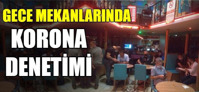Gece mekanlarına sıkı denetim