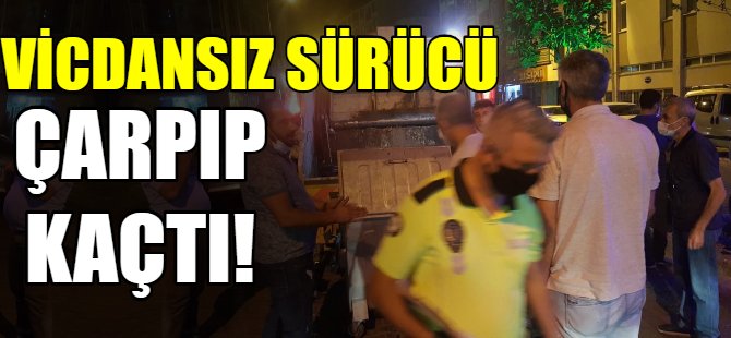 Vicdansız sürücü çarpıp kaçtı!