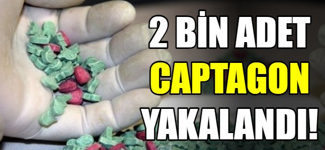 Binlerce captagon ele geçirildi!