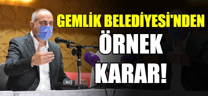 Gemlik Belediyesi'nden örnek karar