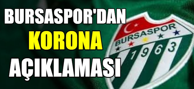Bursaspor'dan korona açıklaması