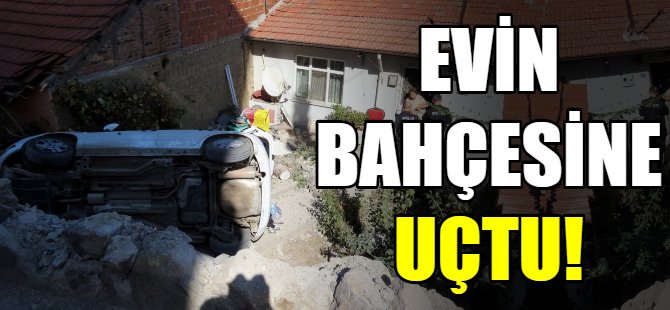 Virajı alamadı evin bahçesine uçtu!
