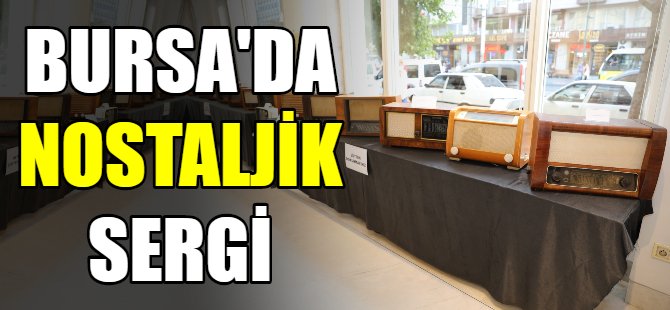 Bursa'da nostaljik sergi