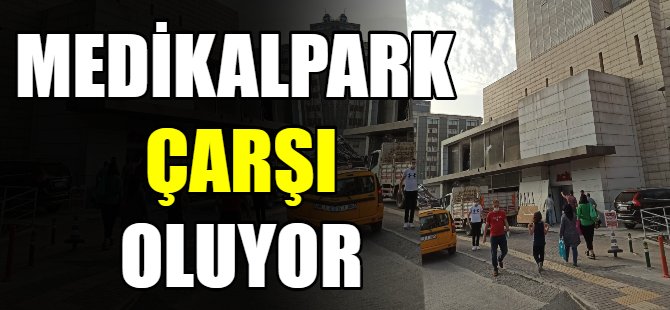 Eski Medikalpark çarşı oluyor
