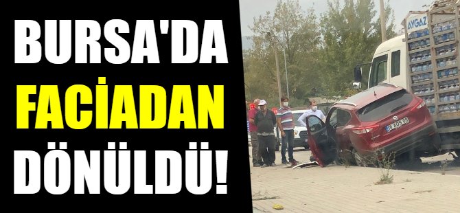 Bursa'da faciadan dönüldü!