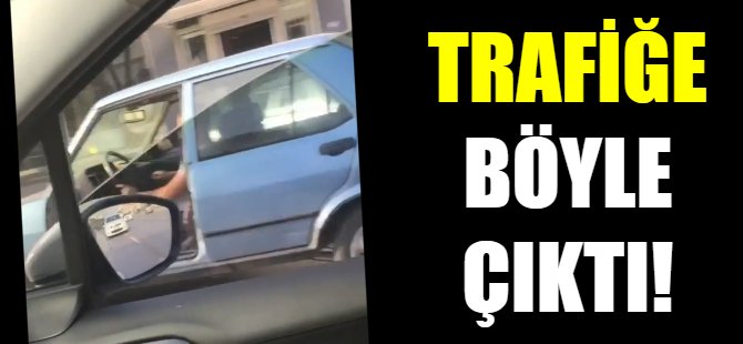Trafiğe böyle çıktı!
