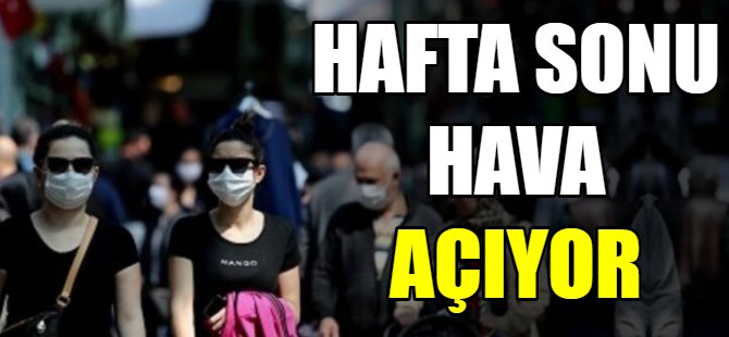 Hafta sonu hava açıyor