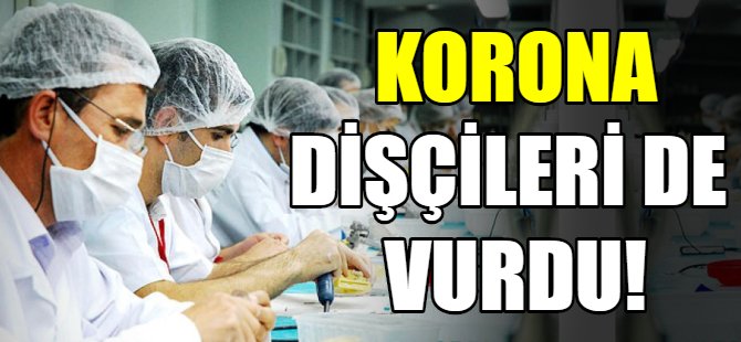 Korona dişçileri de vurdu!