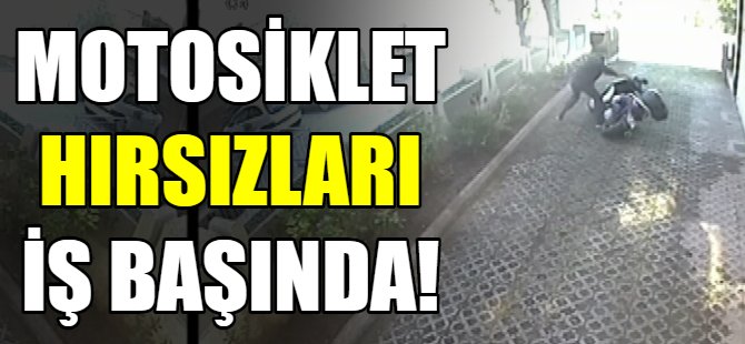 Motosiklet hırsızları iş başında!