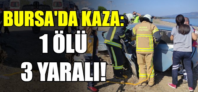 Bursa'da kaza: 1 ölü 3 yaralı!
