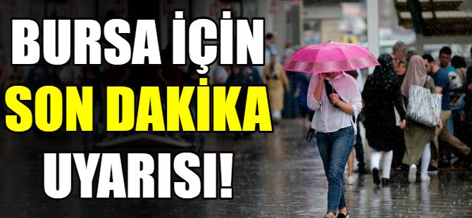 Bursa için yeni uyarı!