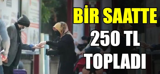 Bir saatte 250 lira topladı