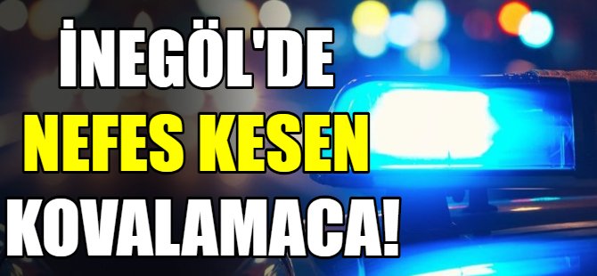 İnegöl'de nefes kesen kovalamaca!
