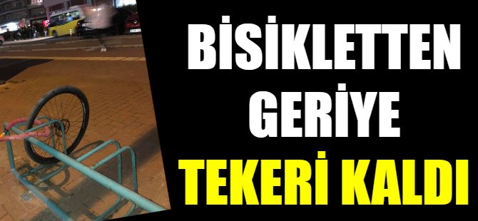 Bisikletten geriye tekeri kaldı!