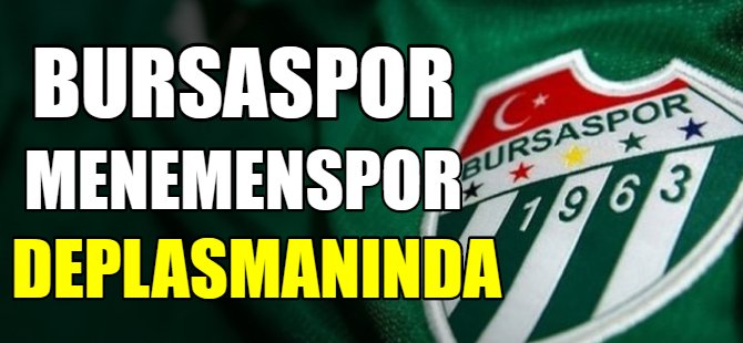 Bursaspor, Menemenspor deplasmanında