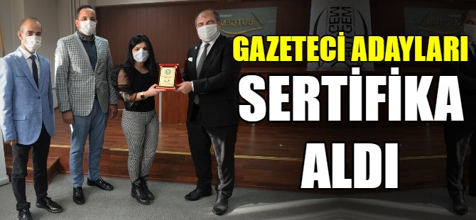 Gazeteci adayları sertifikalarını aldı