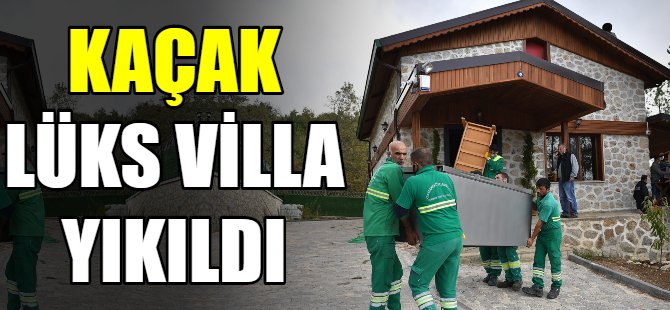 Kaçak villa yıkıldı