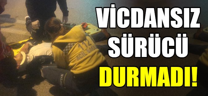 Vicdansız sürücü durmadı!