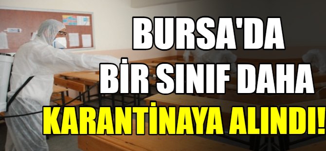 Bursa'da bir sınıf daha karantinaya alındı!