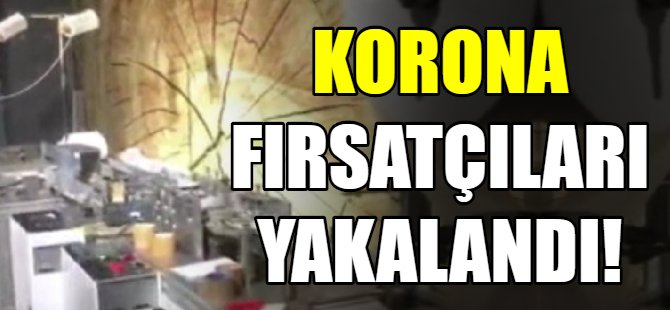 Korona fırsatçılarına baskın!