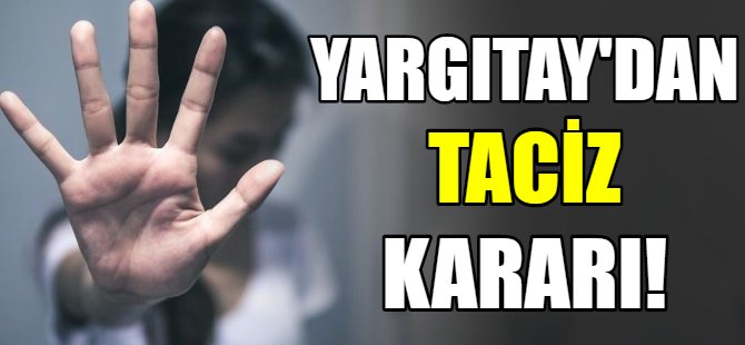Yargıtay'dan 'taciz' kararı!