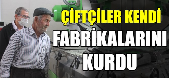 Çiftçiler kendi fabrikalarını kurdular