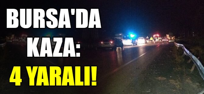 Bursa'da kaza: 4 yaralı!
