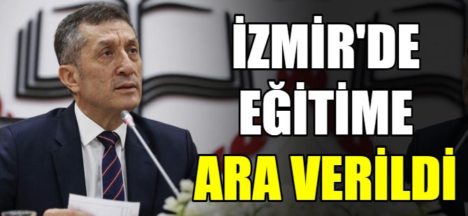 İzmir’de eğitime bir hafta ara
