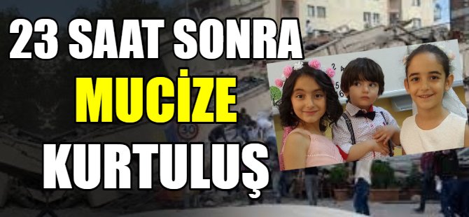 23 saat sonra mucize kurtuluş