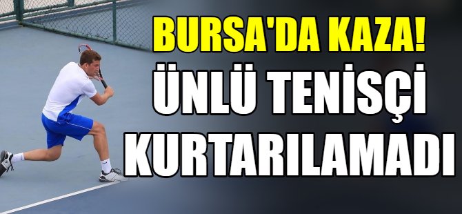Ünlü tenisçi feci kazada hayatını kaybetti!