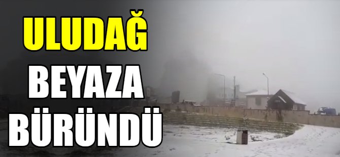 Uludağ beyaza büründü
