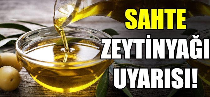Sahte zeytinyağı uyarısı!