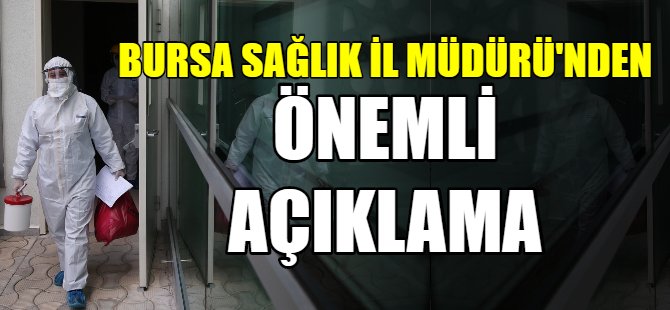 Bursa Sağlık İl Müdürü'nden önemli açıklama