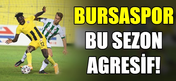 Bursaspor agresifleşti!