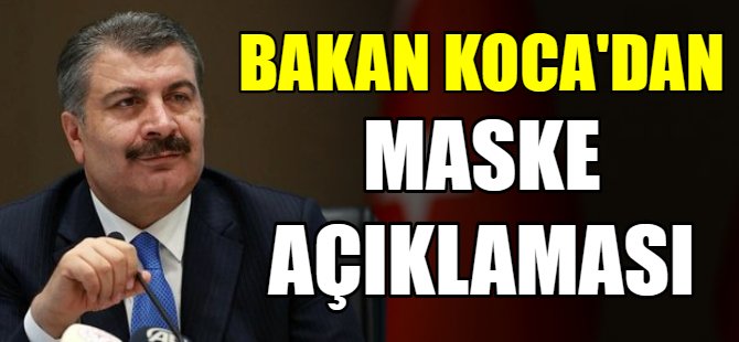 Bakan Koca'dan maske açıklaması